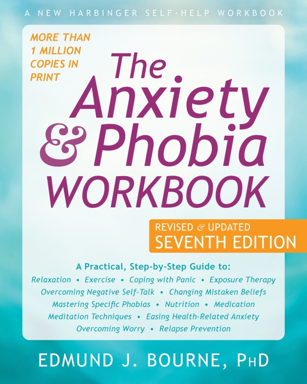 Anxiety and Phobia Workbook  (7th Edition)